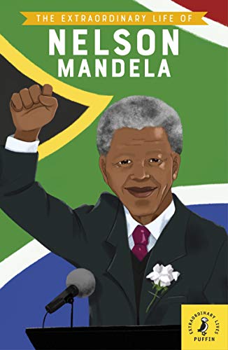 The Extraordinary Life of Nelson Mandela (Extraordinary Lives, 14) von Puffin